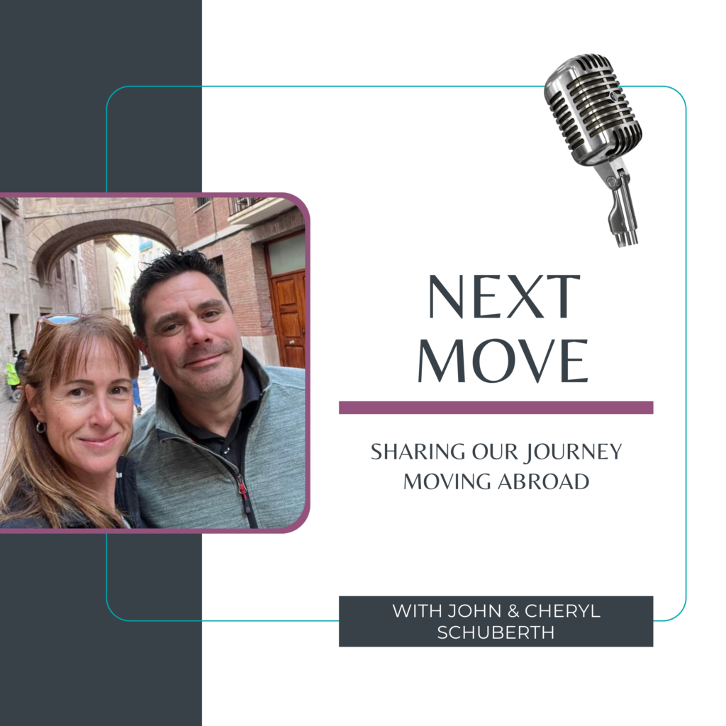 Next move podcast with John & Cheryl Schuberth as they navigate life with an empty nest by moving abroad